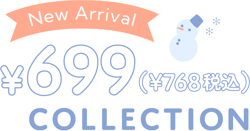 NEW ARRIVAL ¥699 COLLECTION