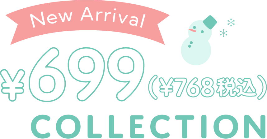 NEW ARRIVAL ¥699 COLLECTION